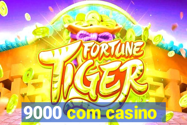 9000 com casino